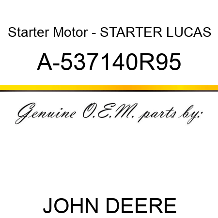 Starter Motor - STARTER, LUCAS A-537140R95