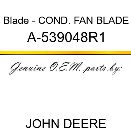 Blade - COND. FAN BLADE A-539048R1
