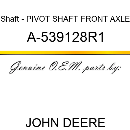 Shaft - PIVOT SHAFT, FRONT AXLE A-539128R1