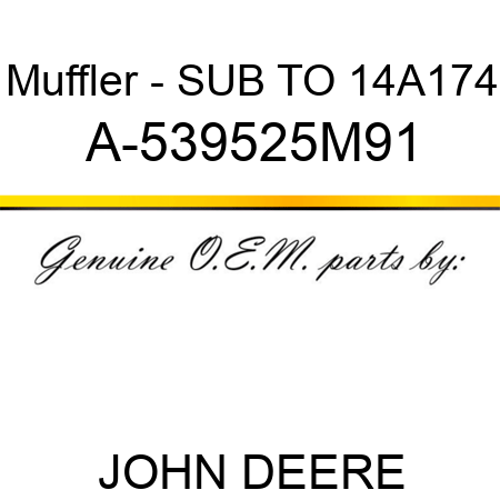 Muffler - SUB TO 14A174 A-539525M91