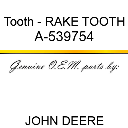 Tooth - RAKE TOOTH A-539754