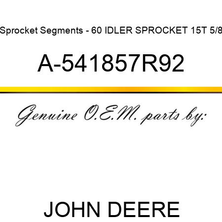Sprocket Segments - 60 IDLER SPROCKET 15T 5/8 A-541857R92