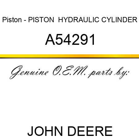 Piston - PISTON,  HYDRAULIC CYLINDER A54291