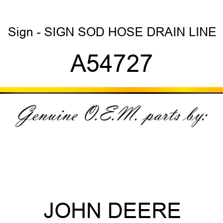 Sign - SIGN, SOD HOSE DRAIN LINE A54727
