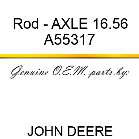 Rod - AXLE, 16.56 A55317