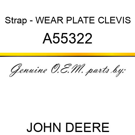 Strap - WEAR PLATE, CLEVIS A55322