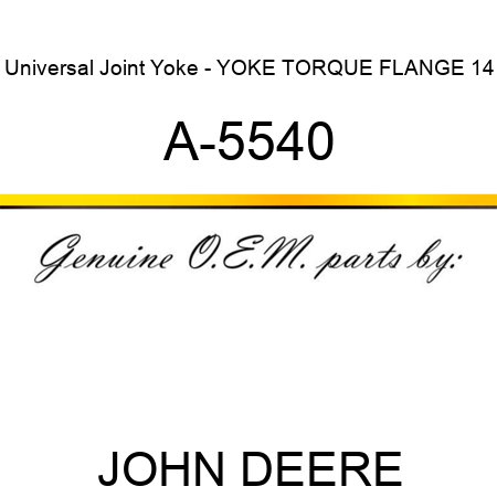 Universal Joint Yoke - YOKE TORQUE FLANGE 14 A-5540
