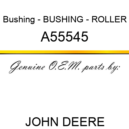 Bushing - BUSHING - ROLLER A55545