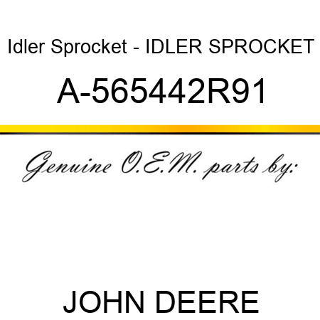 Idler Sprocket - IDLER SPROCKET A-565442R91