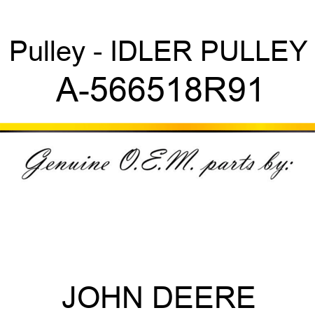 Pulley - IDLER PULLEY A-566518R91