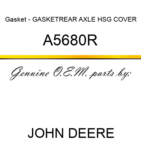 Gasket - GASKET,REAR AXLE HSG COVER A5680R