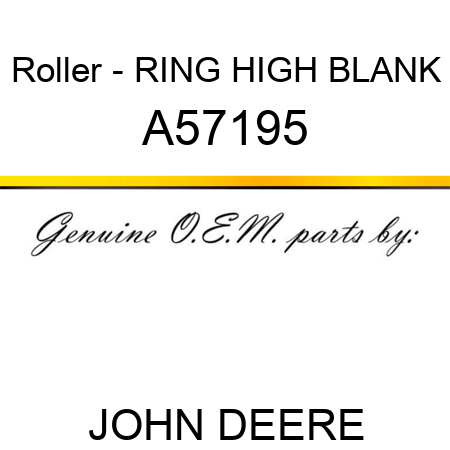 Roller - RING, HIGH BLANK A57195