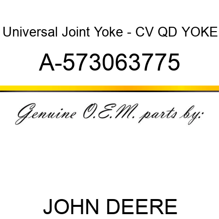 Universal Joint Yoke - CV QD YOKE A-573063775