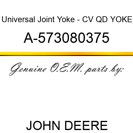 Universal Joint Yoke - CV QD YOKE A-573080375