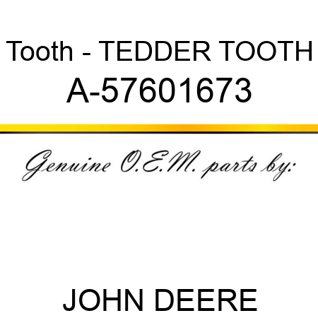 Tooth - TEDDER TOOTH A-57601673