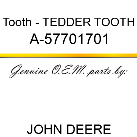 Tooth - TEDDER TOOTH A-57701701