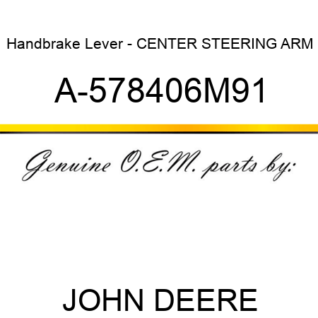 Handbrake Lever - CENTER STEERING ARM A-578406M91