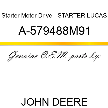 Starter Motor Drive - STARTER, LUCAS A-579488M91