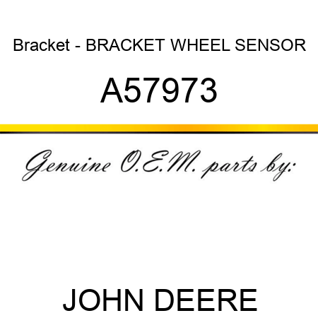 Bracket - BRACKET, WHEEL SENSOR A57973