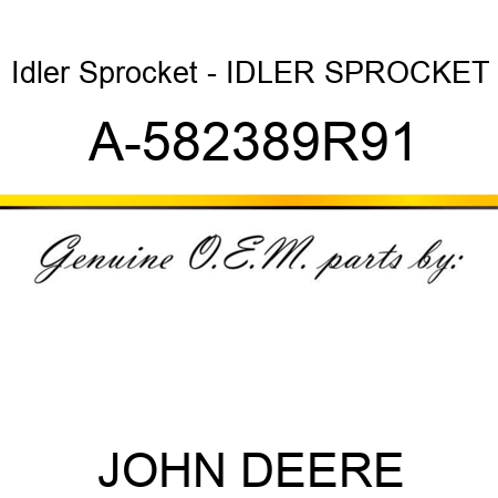 Idler Sprocket - IDLER SPROCKET A-582389R91
