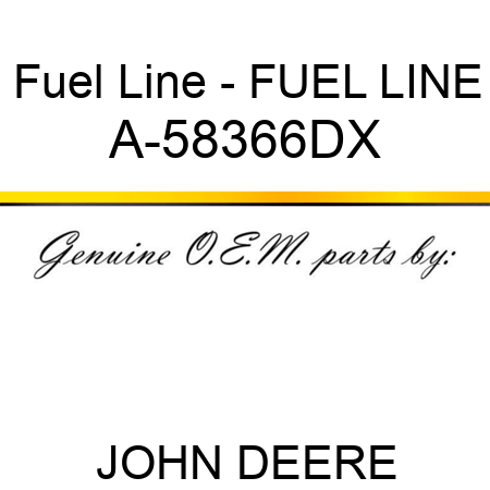 Fuel Line - FUEL LINE A-58366DX