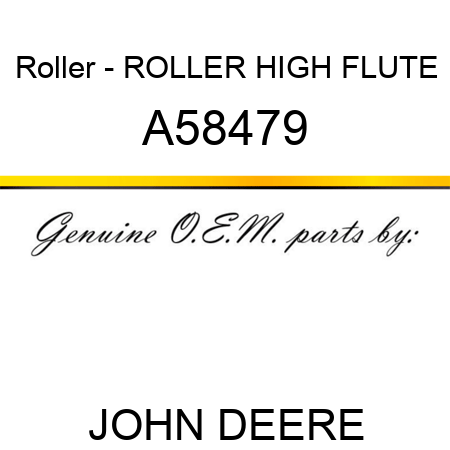Roller - ROLLER, HIGH FLUTE A58479