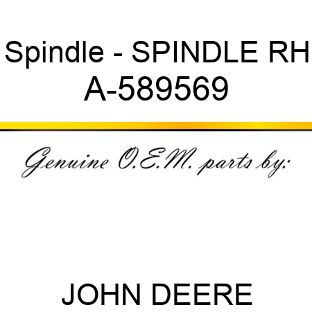 Spindle - SPINDLE, RH A-589569