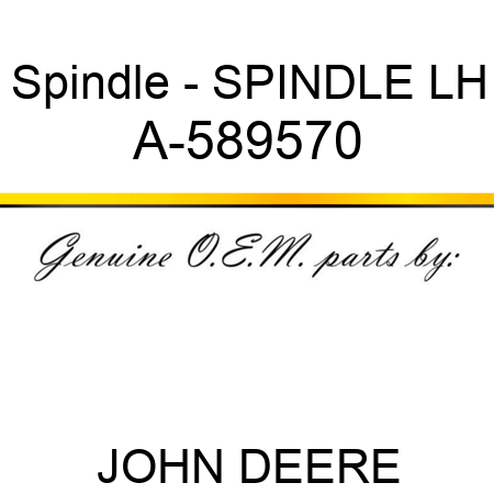Spindle - SPINDLE, LH A-589570