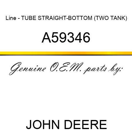 Line - TUBE, STRAIGHT-BOTTOM (TWO TANK) A59346
