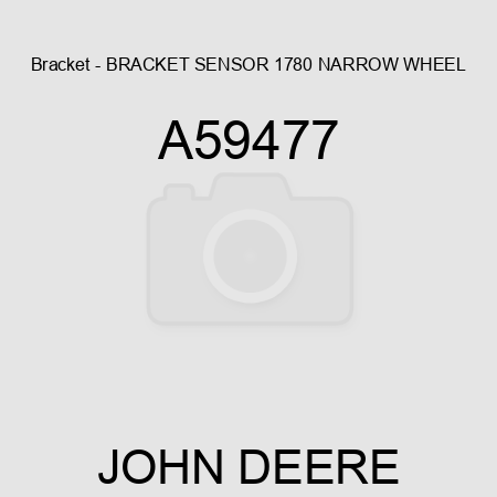 Bracket - BRACKET, SENSOR 1780 NARROW WHEEL A59477