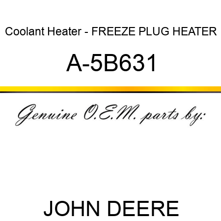 Coolant Heater - FREEZE PLUG HEATER A-5B631