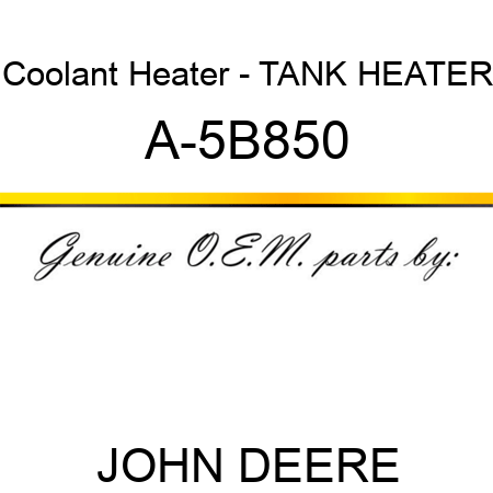 Coolant Heater - TANK HEATER A-5B850