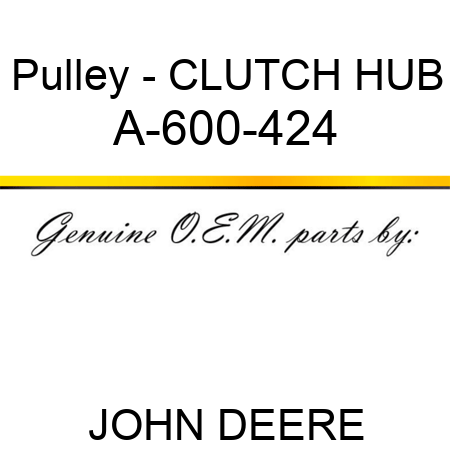 Pulley - CLUTCH HUB A-600-424