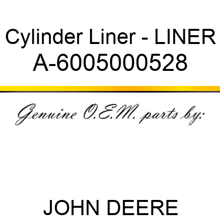 Cylinder Liner - LINER A-6005000528