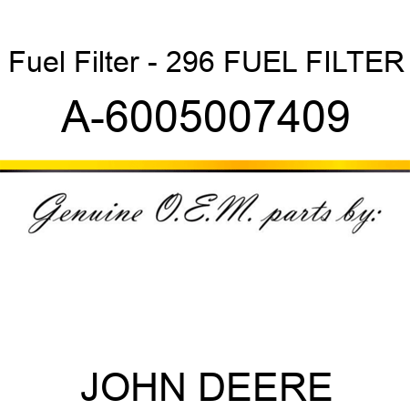 Fuel Filter - 296 FUEL FILTER A-6005007409