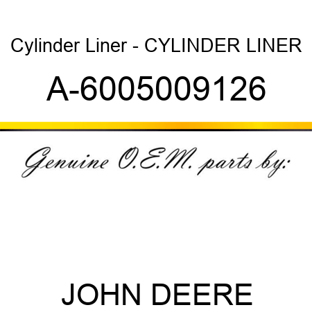 Cylinder Liner - CYLINDER LINER A-6005009126