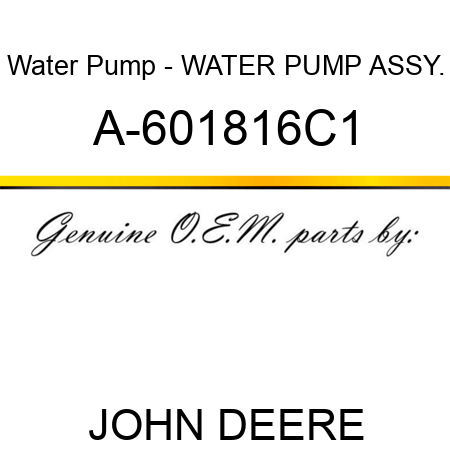 Water Pump - WATER PUMP ASSY. A-601816C1
