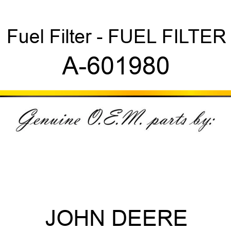 Fuel Filter - FUEL FILTER A-601980