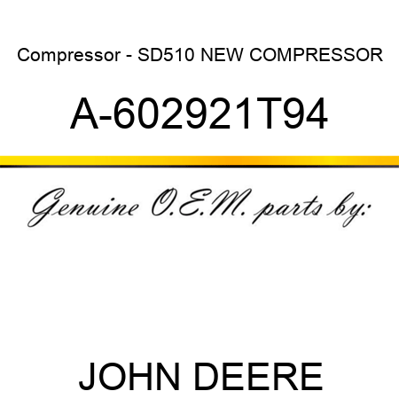 Compressor - SD510 NEW COMPRESSOR A-602921T94