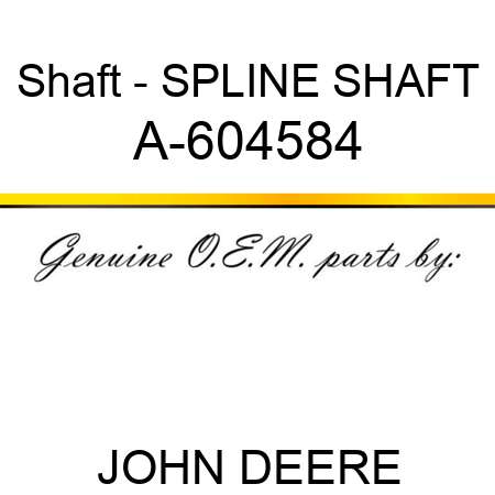 Shaft - SPLINE SHAFT A-604584