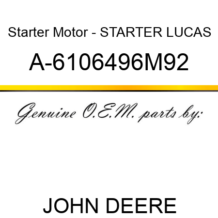 Starter Motor - STARTER, LUCAS A-6106496M92