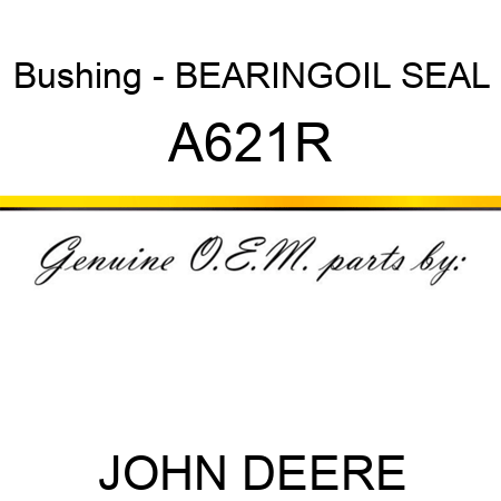 Bushing - BEARING,OIL SEAL A621R