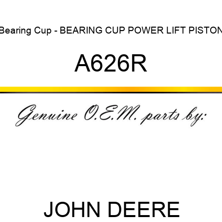 Bearing Cup - BEARING CUP, POWER LIFT PISTON A626R