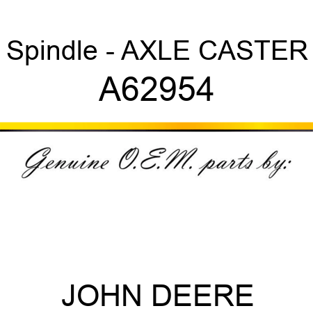 Spindle - AXLE, CASTER A62954