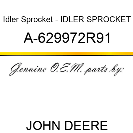 Idler Sprocket - IDLER SPROCKET A-629972R91