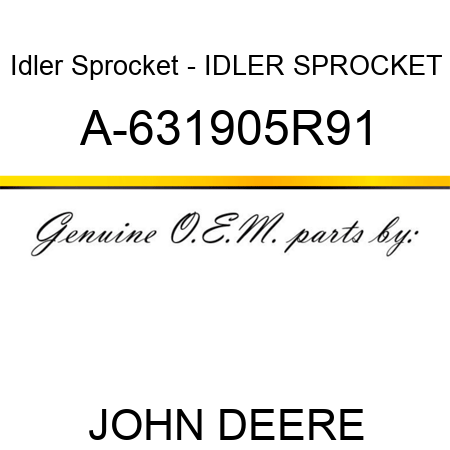 Idler Sprocket - IDLER SPROCKET A-631905R91