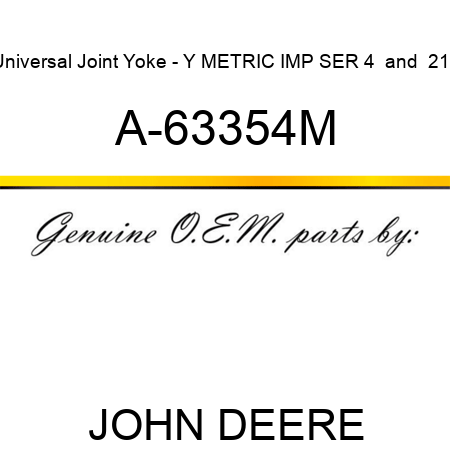 Universal Joint Yoke - Y METRIC IMP SER 4 & 210 A-63354M