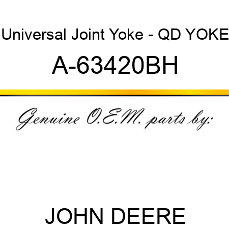 Universal Joint Yoke - QD YOKE A-63420BH
