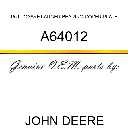 Pad - GASKET, AUGER BEARING COVER PLATE A64012
