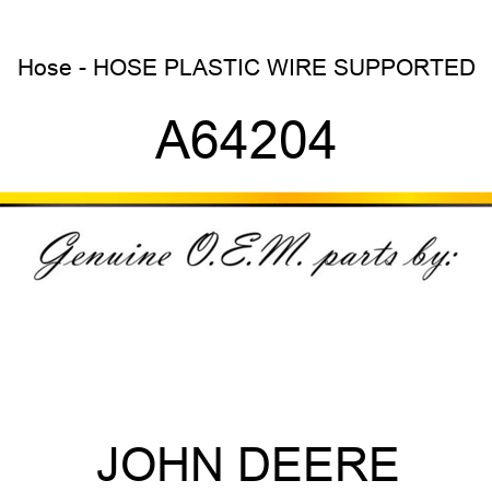 Hose - HOSE, PLASTIC, WIRE SUPPORTED A64204
